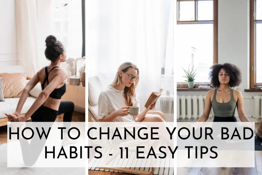 HOW TO CHANGE YOUR BAD HABITS 