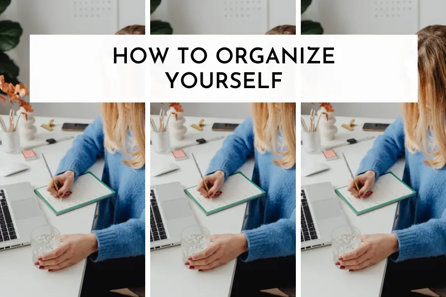 How To Organize Yourself