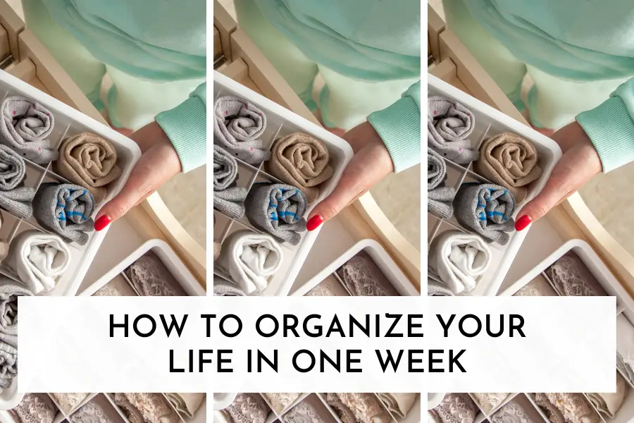 How To Organize your life in one week